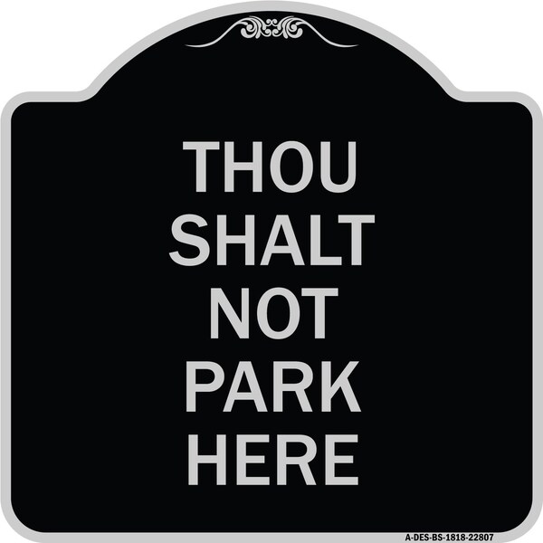 Thou Shalt Not Park Here Heavy-Gauge Aluminum Architectural Sign, 18" x 18", BS-1818-22807